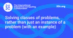 Solving classes of problems, rather than just an instance of a problem (with an example)