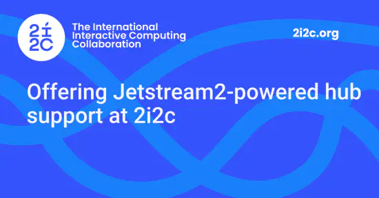 Offering Jetstream2-powered hub support at 2i2c