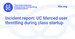 Incident report: UC Merced user throttling during class startup