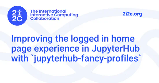 Improving the logged in home page experience in JupyterHub with `jupyterhub-fancy-profiles`