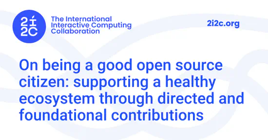 On being a good open source citizen: supporting a healthy ecosystem through directed and foundational contributions