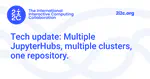 Tech update: Multiple JupyterHubs, multiple clusters, one repository.