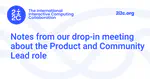 Notes from our drop-in meeting about the Product and Community Lead role