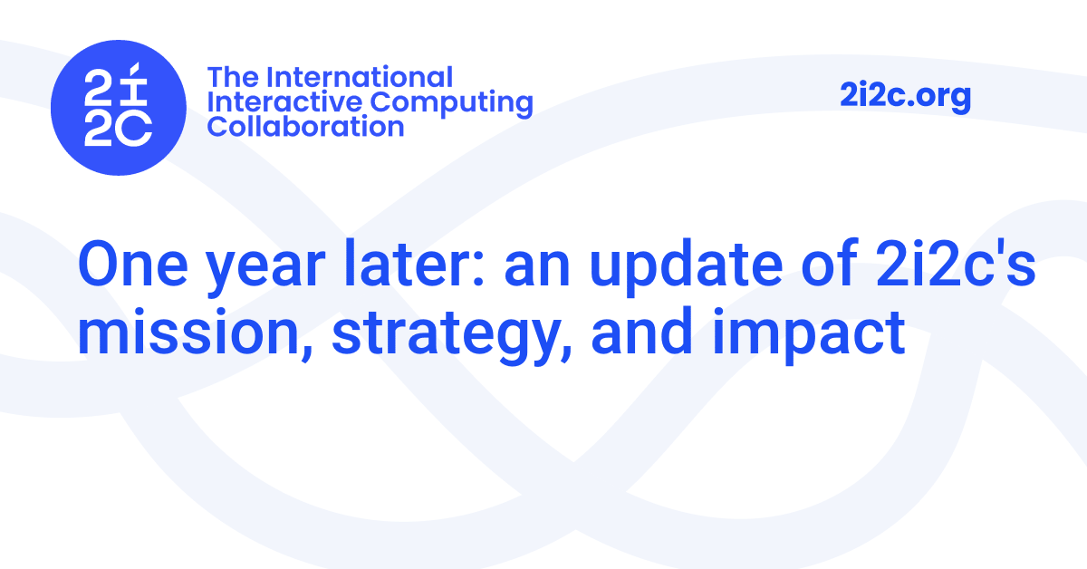 One year later: an update of 2i2c's mission, strategy, and impact | 2i2c